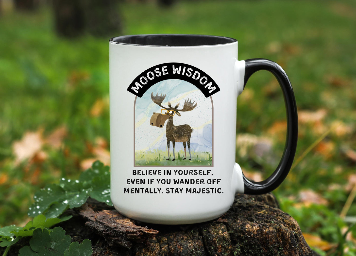 Funny Moose Wisdom Mug: 11oz/15oz